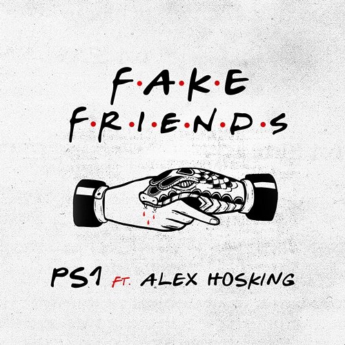 Fake Friends PS1 feat. Alex Hosking