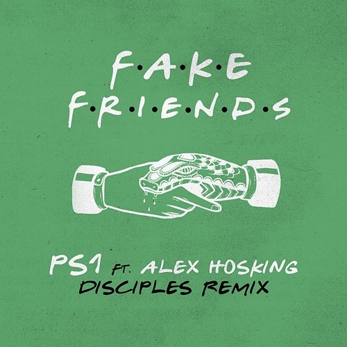 Fake Friends (Disciples Remix) [Extended Mix] PS1 feat. Alex Hosking