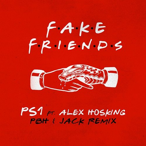 Fake Friends (PBH & Jack Remix) PS1 feat. Alex Hosking