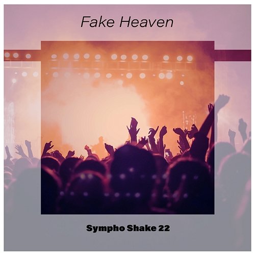 Fake Heaven Sympho Shake 22 Various Artists