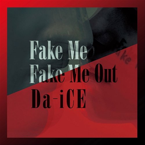 Fake Me Fake Me Out Da-iCE