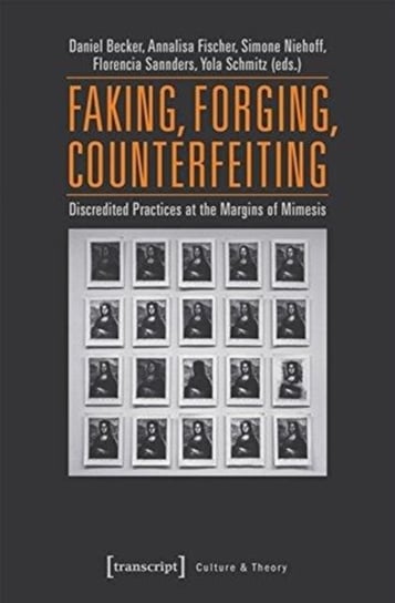 Faking, Forging, Counterfeiting Transcript Verlag, Transcript