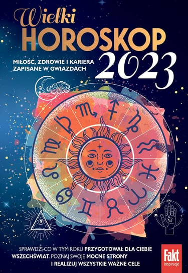 Fakt Inspiracje. Wielki Horoskop 2023 Ringier Axel Springer Polska Sp. z o.o.