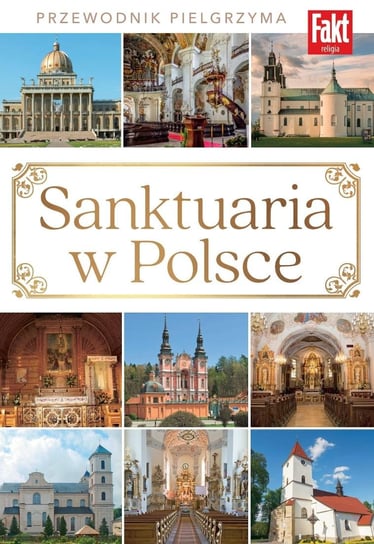 Fakt Religia. Sanktuaria w Polsce Ringier Axel Springer Polska Sp. z o.o.