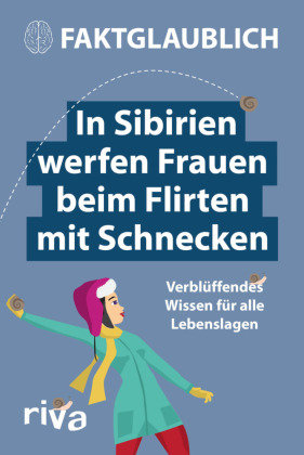 Faktglaublich. In Sibirien werfen Frauen beim Flirten mit Schnecken Riva Verlag, Riva