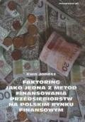 Faktoring jako jedna z metod finansowania przedsiębiorstw na polskim rynku finansowym Jonas Ewa