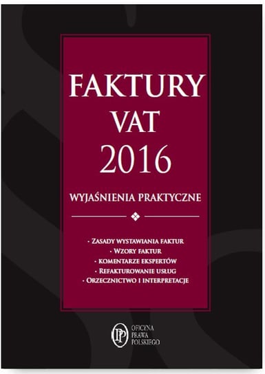 Faktury VAT 2016. Wyjaśnienia praktyczne Kuciński Rafał, Lisowska Katarzyna, Knapik Katarzyna