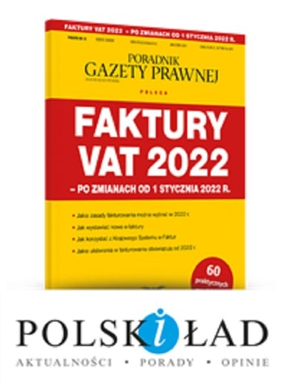 Faktury VAT 2022 - po zmianach od 1 stycznia 2022 r. Opracowanie zbiorowe