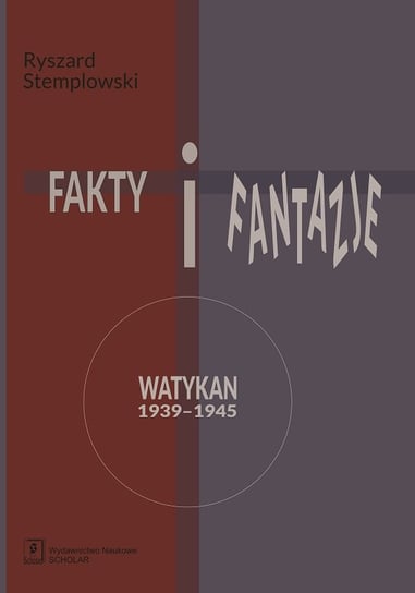 Fakty i fantazje. Watykan 1939–1945 Stemplowski Ryszard