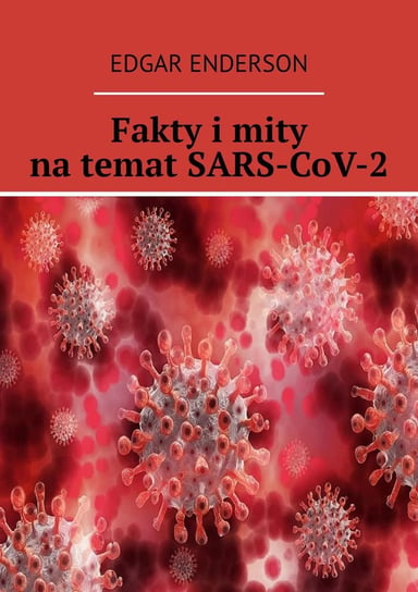 Fakty i mity na temat SARS-CoV-2 Enderson Edgar