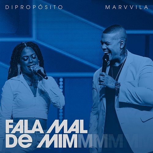 Fala Mal de Mim Marvvila, Di Propósito