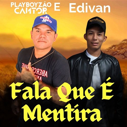 Fala que é Mentira Playboyzão Cantor and Edivan