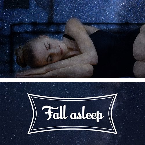Fall Asleep – Calming Sounds of Nature, Music for Deep Sleep, Relaxing Music, Bedtime Meditation, Stress Free Music Therapy Various Artists