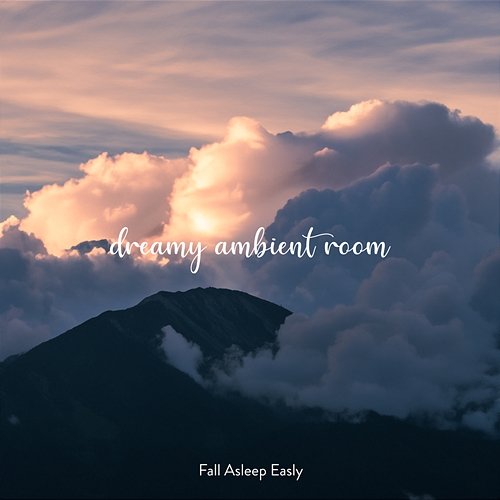 Fall Asleep Easly Relaxing Dreaming Music Dreamy Ambient Room