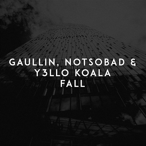 Fall Y3LLO KOALA, Gaullin, NOTSOBAD