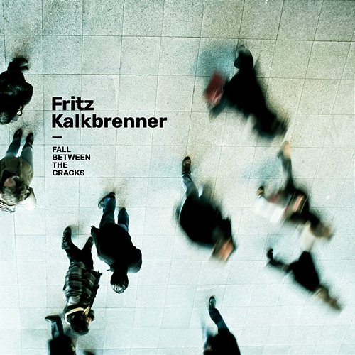 Fall Between The Cracks Fritz Kalkbrenner