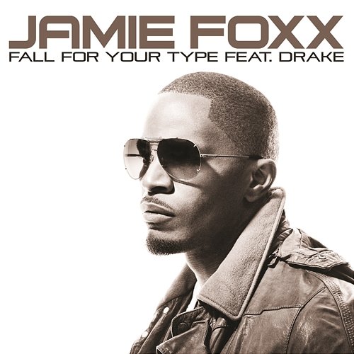 Fall For Your Type Jamie Foxx feat. Drake