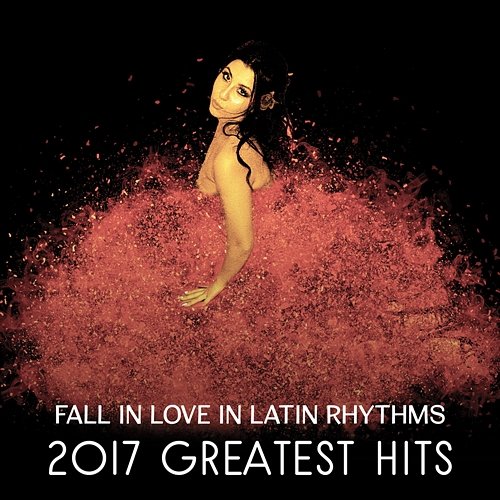 Fall in Love in Latin Rhythms – 2017 Greatest Hits of Spanish Instrumental Music, Hot Grooves in Latin Dance Club, Salsa Music Collection NY Latino Bar del Mar
