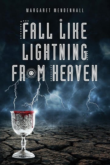 Fall Like Lightning from Heaven Mendenhall Margaret