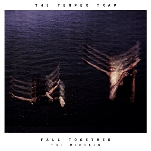 Fall Together (Psychemagik Remix) The Temper Trap