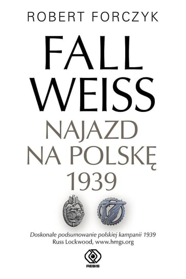 Fall Weiss. Najazd na Polskę 1939 Forczyk Robert