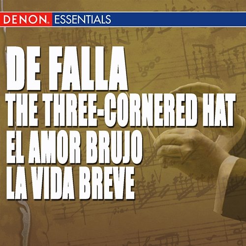 Falla: The Three-Cornered Hat - El Amor Brujo - La vida breve: Interludio y Danza Various Artists