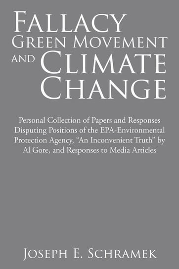 Fallacy of the Green Movement and Climate Change Schramek Joseph E.