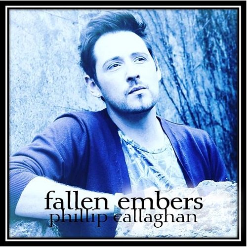 Fallen Embers Phillip Callaghan feat. Phillip Presswood