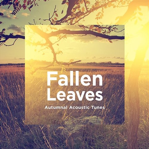 Fallen Leaves Stuart Roslyn, Thomas Murrill, Nathanael Watchorn