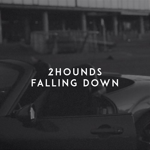 Falling Down 2Hounds