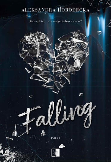 Falling. Fall. Tom 1 Aleksandra Horodecka