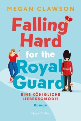 Falling Hard for the Royal Guard. Eine königliche Liebeskomödie HarperCollins Hamburg