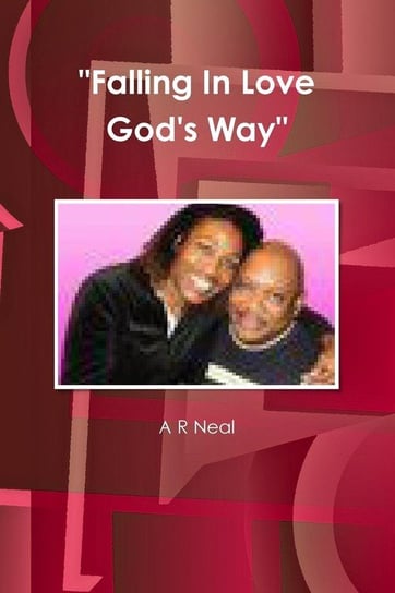 "Falling In Love God's Way" Neal A R