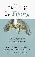 Falling Is Flying: The Dharma of Facing Adversity Brahm Ajahn, Guojun Master