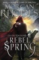 Falling Kingdoms: Rebel Spring (book 2) Rhodes Morgan