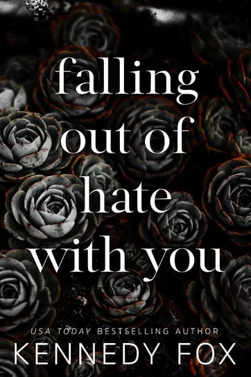 Falling Out of Hate with You Fox Kennedy
