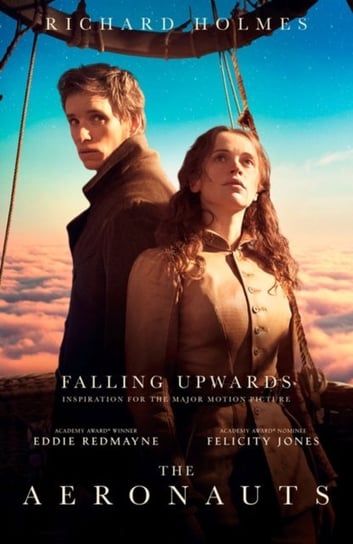 Falling Upwards: Inspiration for the Major Motion Picture The Aeronauts Holmes Richard