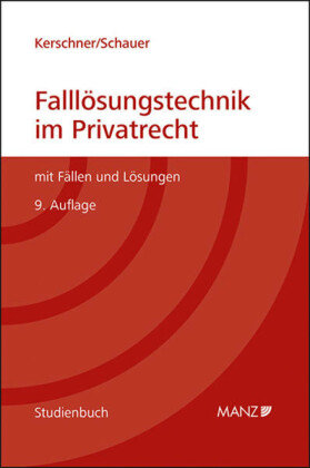 Falllösungstechnik im Privatrecht Mit Fällen und Lösungen Manz'sche Verlags- u. Universitätsbuchhandlung