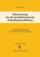 Fallsammlung für die lernfeldorientierte Altenpflegeausbildung Kriesten Ursula