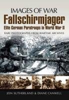 "Fallschirmjager": Elite German Paratroops in World War II Sutherland Jon, Canwell Diane