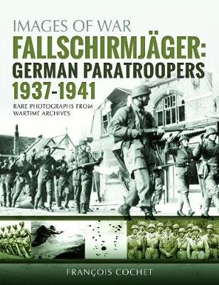 Fallschirmjager: German Paratroopers - 1937-1941 Cochet Fran&