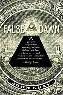False Dawn: The Delusions of Global Capitalism Gray John