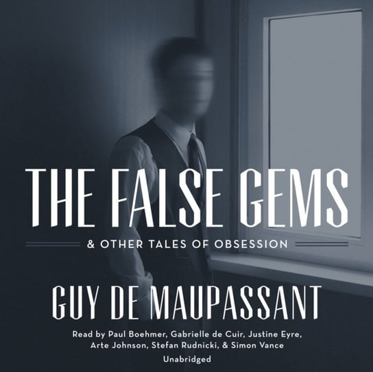 False Gems &amp; Other Tales of Obsession De Maupassant Guy