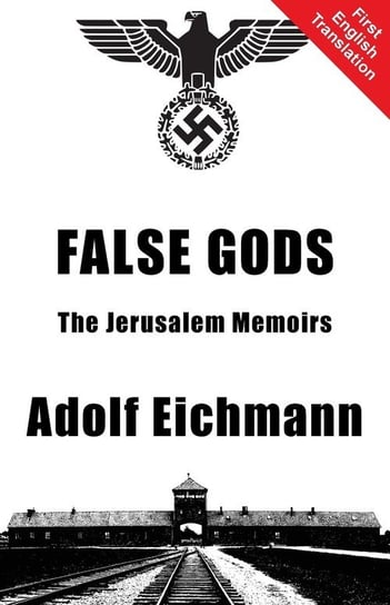 False Gods Eichmann Adolf
