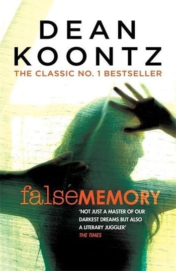 False Memory. A thriller that plays terrifying tricks with your mind... Koontz Dean