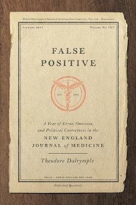 False Positive: A Year of Error, Omission and Political Correctness in the New England Journal of Medicine Encounter Books