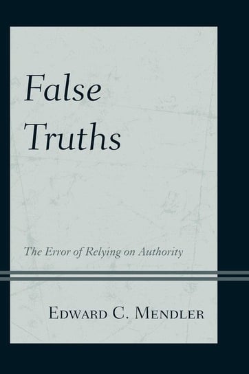 False Truths Mendler Edward C.