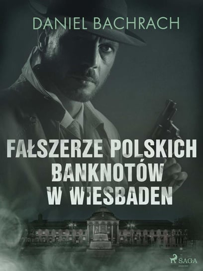 Fałszerze polskich banknotów w Wiesbaden Bachrach Daniel