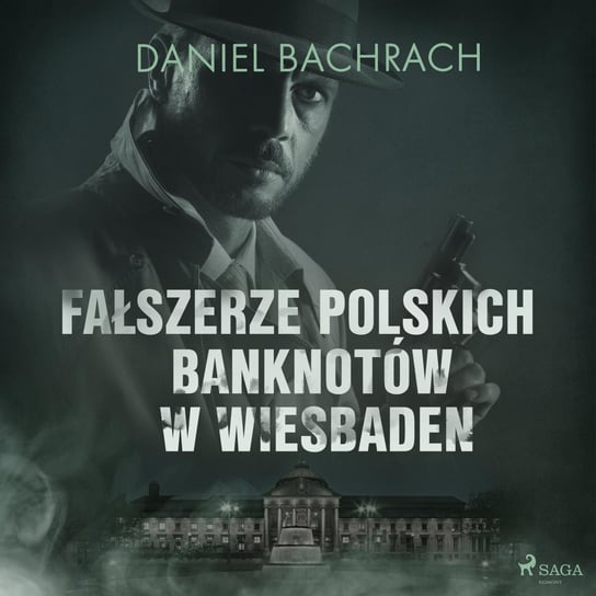 Fałszerze polskich banknotów w Wiesbaden Bachrach Daniel