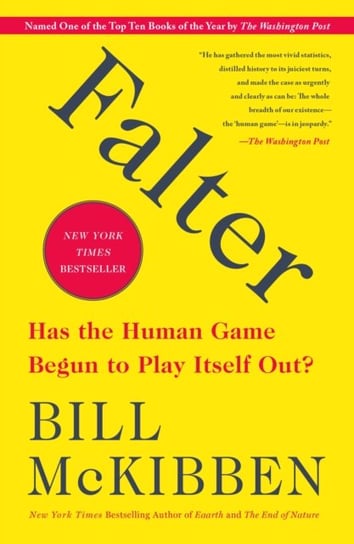 Falter: Has the Human Game Begun to Play Itself Out? McKibben Bill